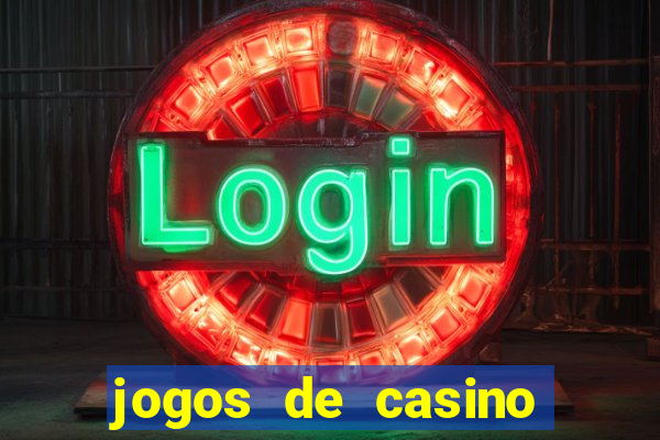 jogos de casino grátis ca?a-níqueis