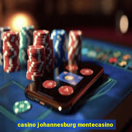 casino johannesburg montecasino