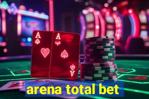 arena total bet