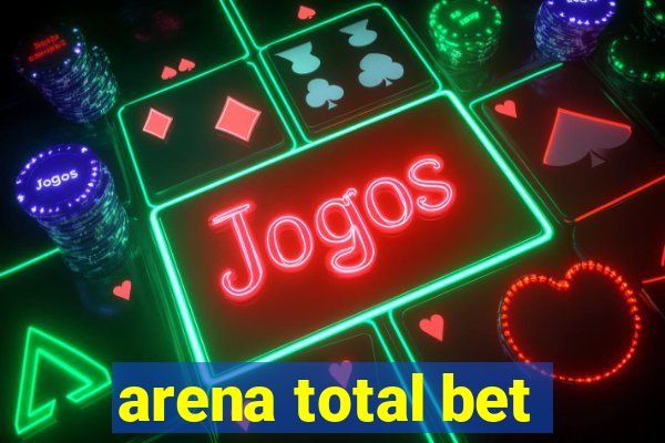 arena total bet