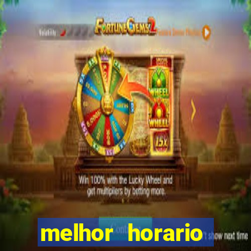 melhor horario tiger fortune