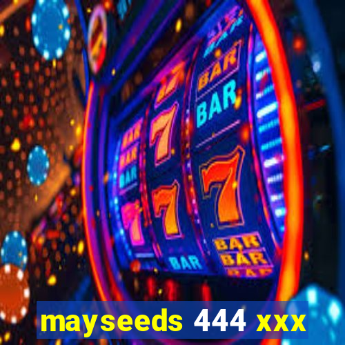 mayseeds 444 xxx