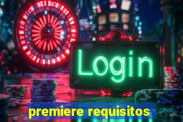 premiere requisitos