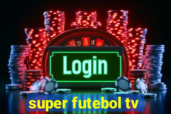 super futebol tv