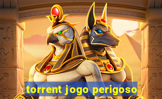 torrent jogo perigoso