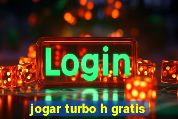 jogar turbo h gratis