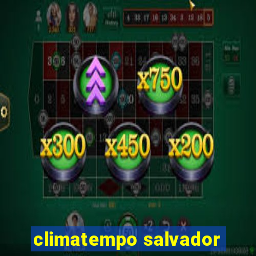 climatempo salvador