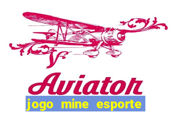 jogo mine esporte da sorte