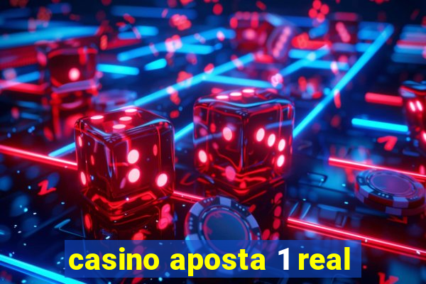 casino aposta 1 real