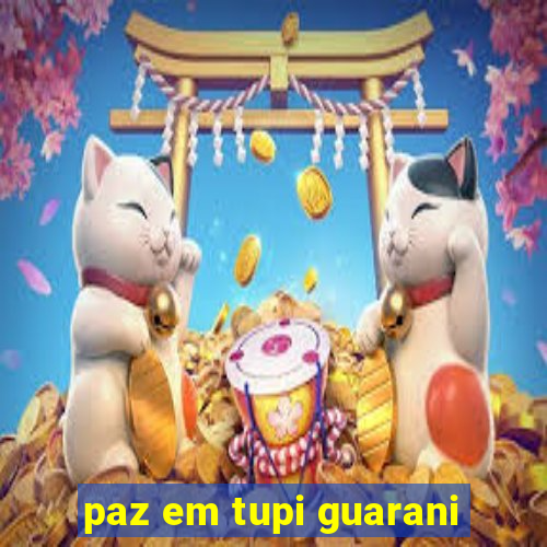 paz em tupi guarani