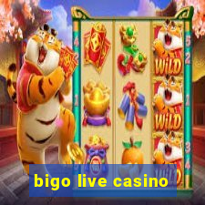 bigo live casino