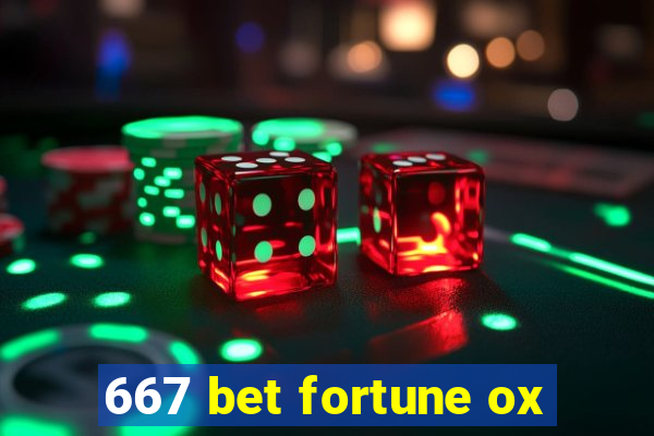 667 bet fortune ox