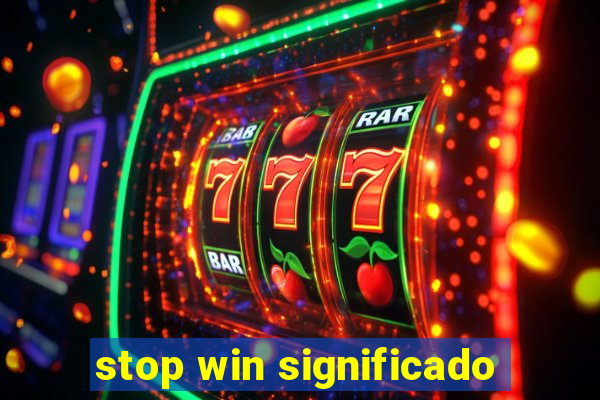 stop win significado