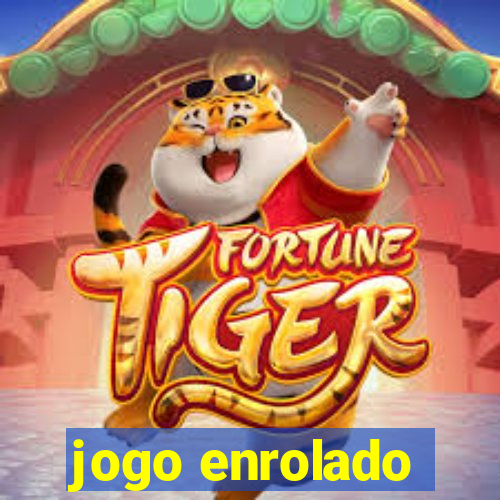 jogo enrolado