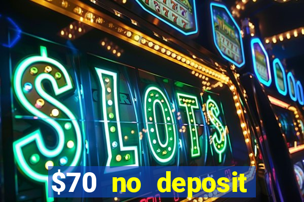 $70 no deposit casino bonus