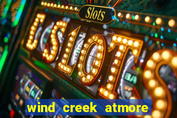 wind creek atmore alabama casino