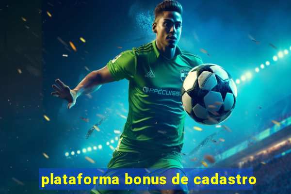 plataforma bonus de cadastro