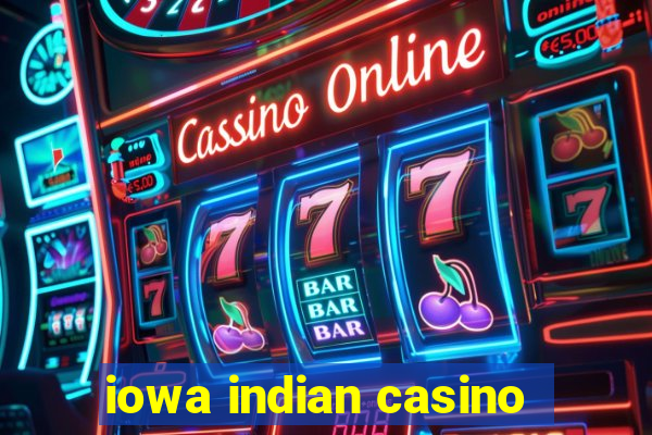 iowa indian casino