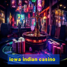 iowa indian casino