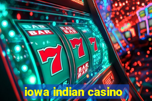 iowa indian casino