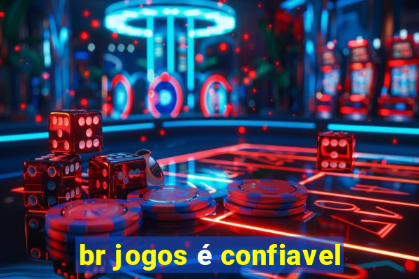 br jogos é confiavel