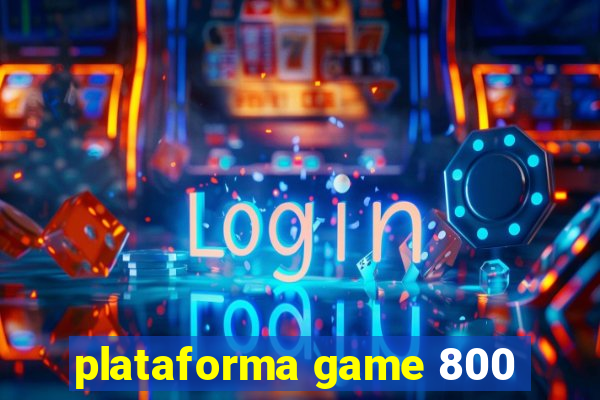 plataforma game 800