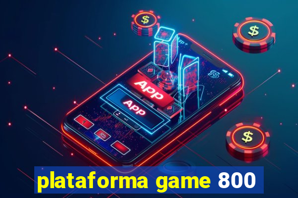 plataforma game 800