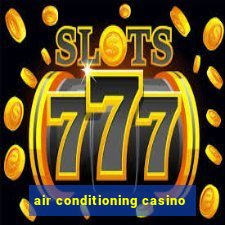 air conditioning casino