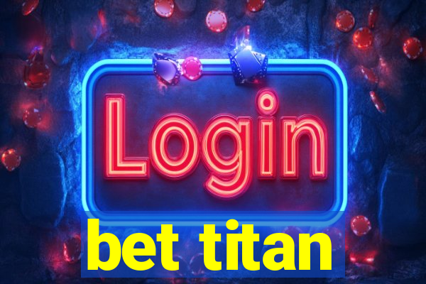 bet titan