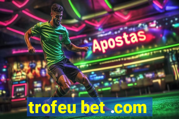 trofeu bet .com