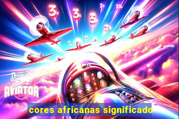 cores africanas significado