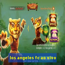 los angeles fc ao vivo