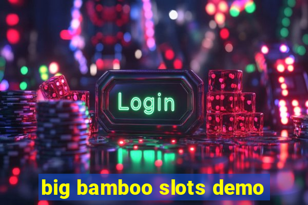 big bamboo slots demo