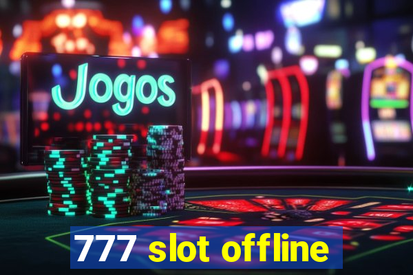 777 slot offline