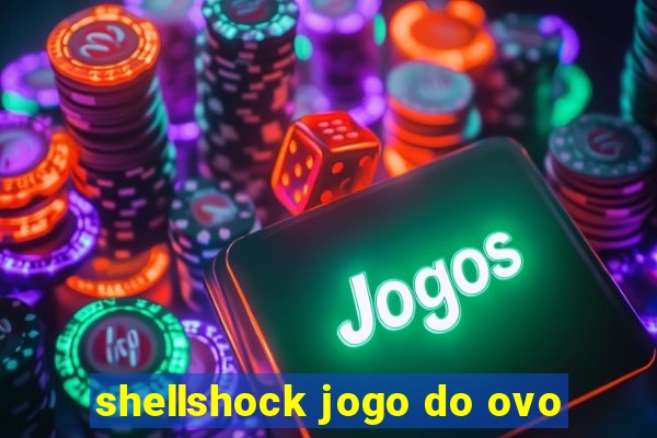 shellshock jogo do ovo