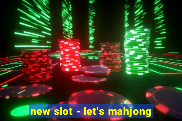 new slot - let's mahjong