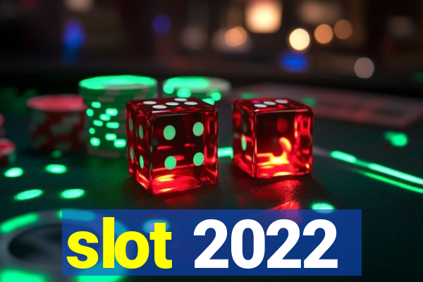 slot 2022