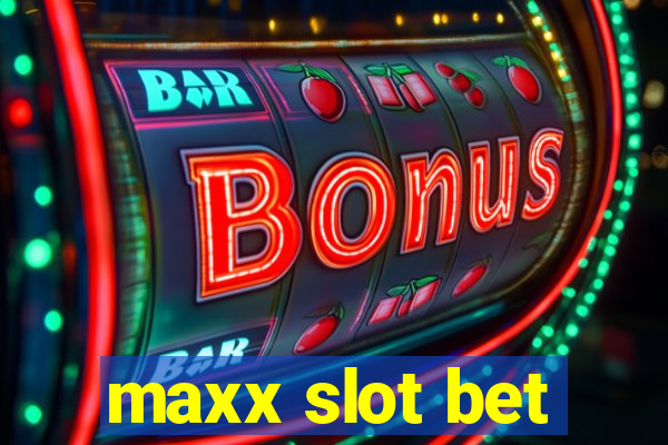 maxx slot bet