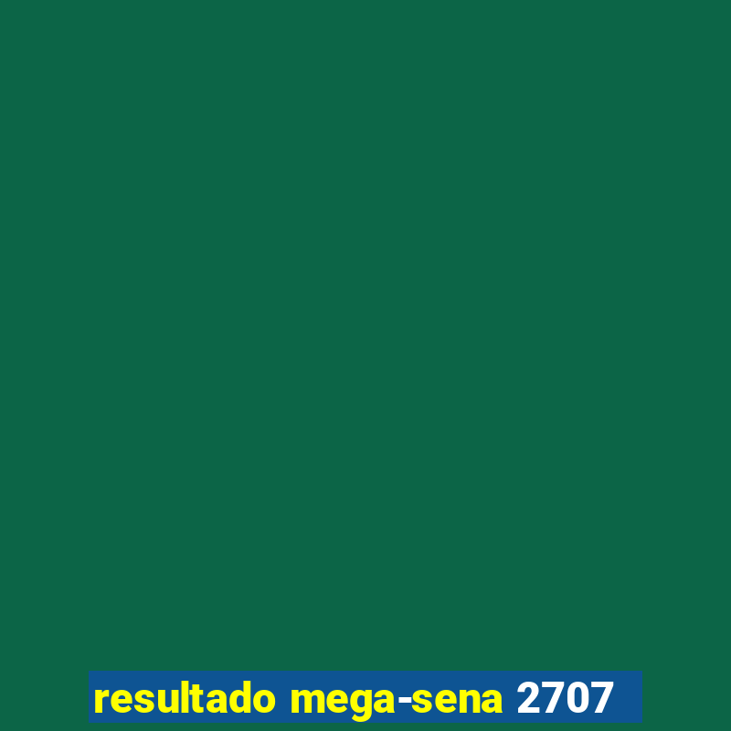 resultado mega-sena 2707