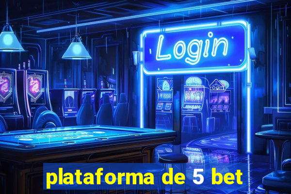 plataforma de 5 bet