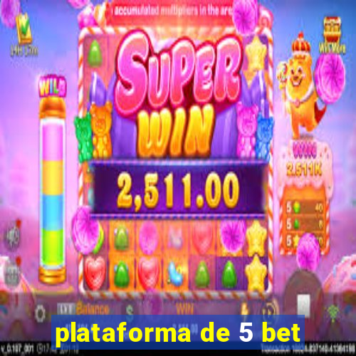 plataforma de 5 bet