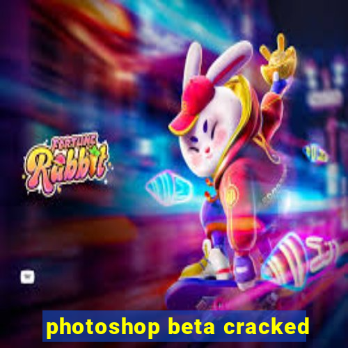 photoshop beta cracked