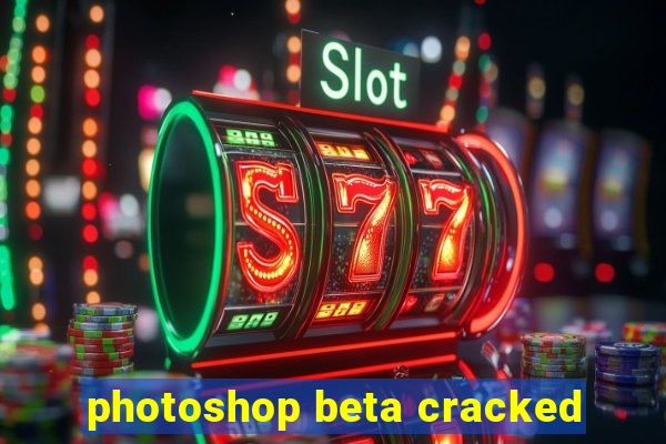 photoshop beta cracked