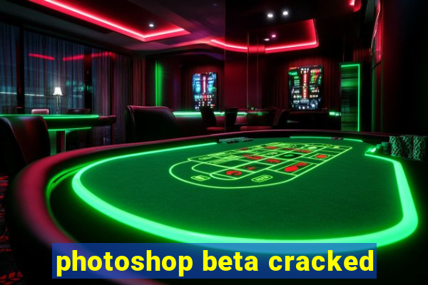 photoshop beta cracked