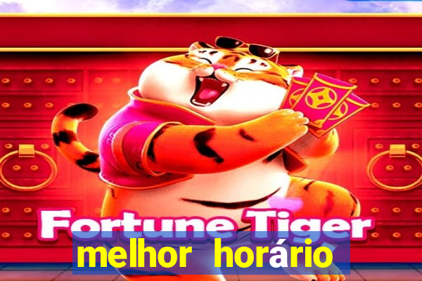 melhor horário para jogar fortune tiger esporte da sorte