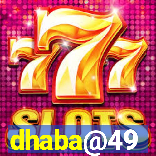 dhaba@49