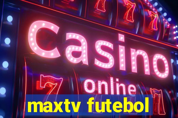 maxtv futebol