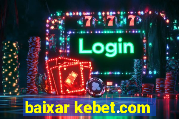 baixar kebet.com