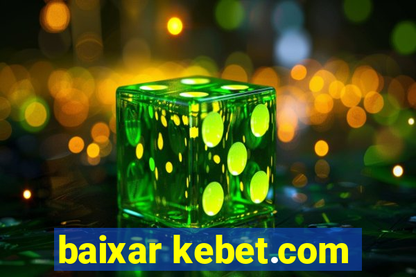 baixar kebet.com