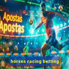 horses racing betting